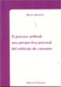 El Proceso Arbitral. Una Perspectiva Procesal Del Arbitraje De Consumo - Preview