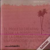 El Proceso Creativo Desde La Prespectiva De La Creatividad Como Una Capacidad Sistémica