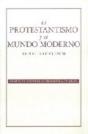 El Protestantismo Y El Mundo Moderno  - Preview