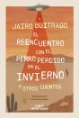 El Reencuentro Con El Perro Perdido En El Invierno Y Otros Cuentos - Preview