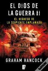 El Regreso De La Serpiente Emplumada (El Dios De La Guerra 2)