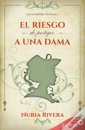El Riesgo De Proteger A Una Dama (Los Irresistibles Trevelyan 2)