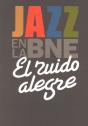 El Ruido Alegre. Jazz En La Bne - Preview