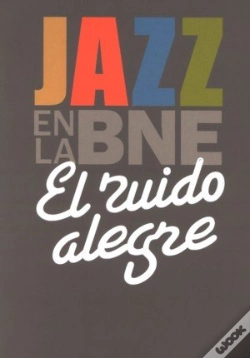 Capa do artigo El Ruido Alegre. Jazz En La Bne