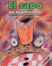 El Sapo Que No Queria Comer  