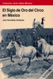 El Siglo De Oro Del Circo En Mexico  