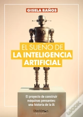 El Sueño De La Inteligencia Artificial
