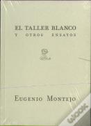 El Taller Blanco Y Otros Ensayos