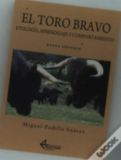 El Toro Bravo. Etologia, Aprendizaje Y Comportamiento 