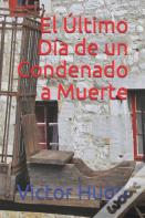 El Ultimo Dia De Un Condenado A Muerte