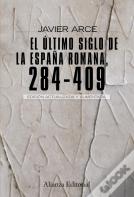 El Último Siglo De La España Romana (284-409)