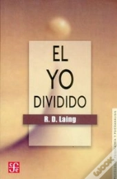 El Yo Dividido: Un Estudio Sobre La Salud Y La Enfermedad 
