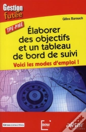 Élaborer Des Objectifs Et Un Tableau De Bord De Suivi ;Voici Les Modes D'Emploi !