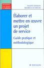 Elaborer Et Mettre En Oeuvre Un Projet De Service ; Guide Pratique Et Methodologique - Preview