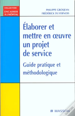 Capa do artigo Elaborer Et Mettre En Oeuvre Un Projet De Service ; Guide Pratique Et Methodologique