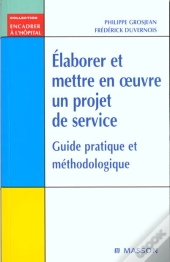 Elaborer Et Mettre En Oeuvre Un Projet De Service ; Guide Pratique Et Methodologique