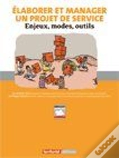 Élaborer Un Projet De Service ; Enjeux, Modes, Outils