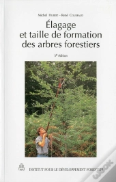 Elagage Et Taille De Formation Des Arbres Forestiers 3 Edition