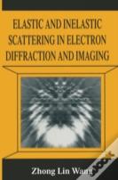 Elastic And Inelastic Scattering In Electron Diffraction And Imaging