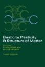 Elasticity, Plasticity And Structure Of Matter - Preview