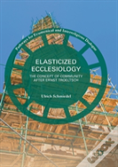 Elasticized Ecclesiology
