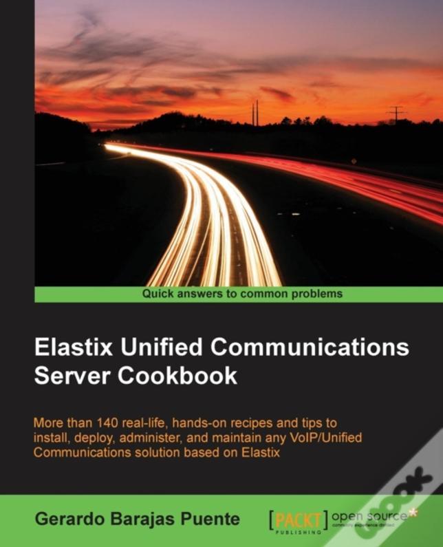 Elastix Unified Communications Server Cookbook