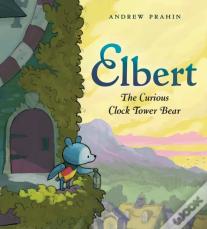 Elbert, The Curious Clock Tower Bear