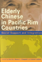 Elderly Chinese In Pacific Rim Countries Â€“ Social Support And Integration - Preview