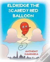 Eldridge The Scaredy Red Balloon