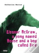 Eleanor Mcgraw, A Pony Named Mouse And A Boy Called Fire