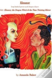 Eleanor, The Dragon Witch & The Time Twisting Mirror