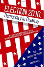 Election 2016: Democracy In Disarray - Preview