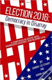 Election 2016: Democracy In Disarray