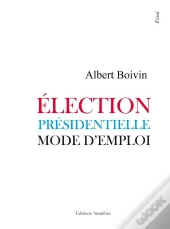 Election Presidentielle Mode D Emploi