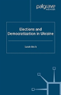 Elections And Democratization In Ukraine - Preview
