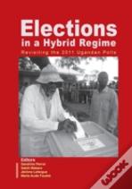Elections In A Hybrid Regime. Revisiting The 2011 Ugandan Polls
