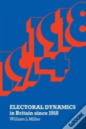 Electoral Dynamics In Britain Since 1918