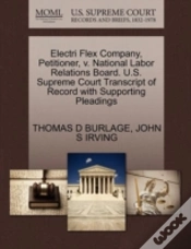 Capa do artigo Electri Flex Company, Petitioner, V. National Labor Relations Board. U.S. Supreme Court Transcript Of Record With Supporting Pleadings