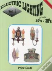 Electric Lighting Of The 20s & 30s Vol. 1