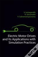 Electric Motor Drives And Their Applications With Simulation Practices