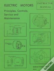 Electric Motors Principles, Controls, Service, & Maintenance Instructor'S Guide