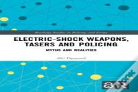 Electric-Shock Weapons, Tasers And Policing