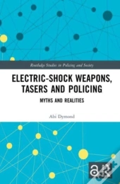 Electric-Shock Weapons, Tasers And Policing