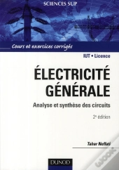 Électricite Générale ; Analyse Et Synthèse Des Circuits (2e Édition)