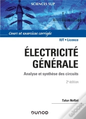 Électricite Générale ; Analyse Et Synthèse Des Circuits (2e Édition)