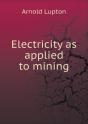 Electricity As Applied To Mining - Preview