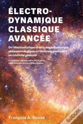 Électro-Dynamique Classique Avancée : De L'Électrostatique Et De La Magnétostatique Phénoménologiques À L'Électrodynamique En Relativité Générale : Formulation Dans Le Cadre De L'Algèbre Extérieure D