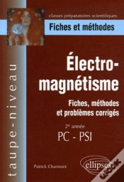 Capa do artigo Électro-Magnétisme, Fiches, Méthodes Et Problèmes Corrigés - 2e Année Pc-Psi
