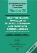 Electrochemical Approach To Selected Corrosion And Corrosion Control Studies (Efc 28)