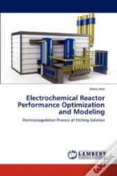 Electrochemical Reactor Performance Optimization And Modeling